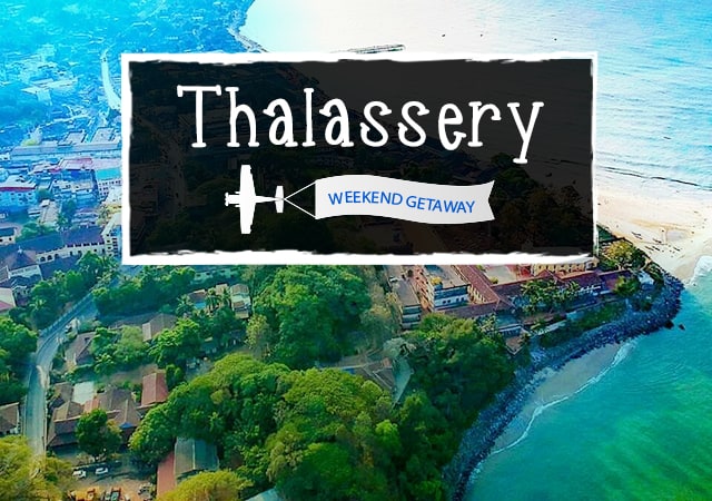 Thalassery-weekend-getaway