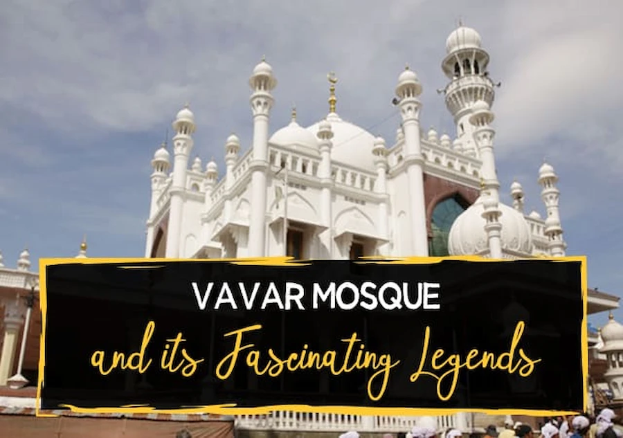 Vavar-Mosque-and-its-Fascinating-Legends3